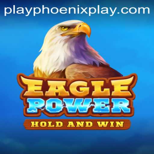 Discover the Thrills of EaglePower at Phoenix Play Casino