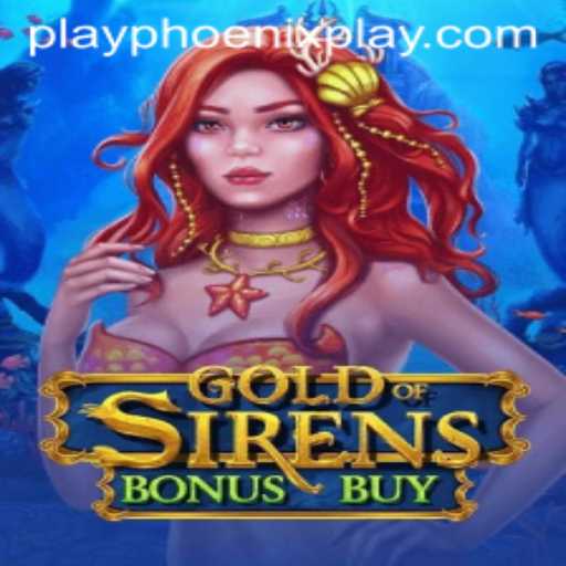 GoldofSirensBonusBuy: A Captivating Adventure at Phoenix Play Casino